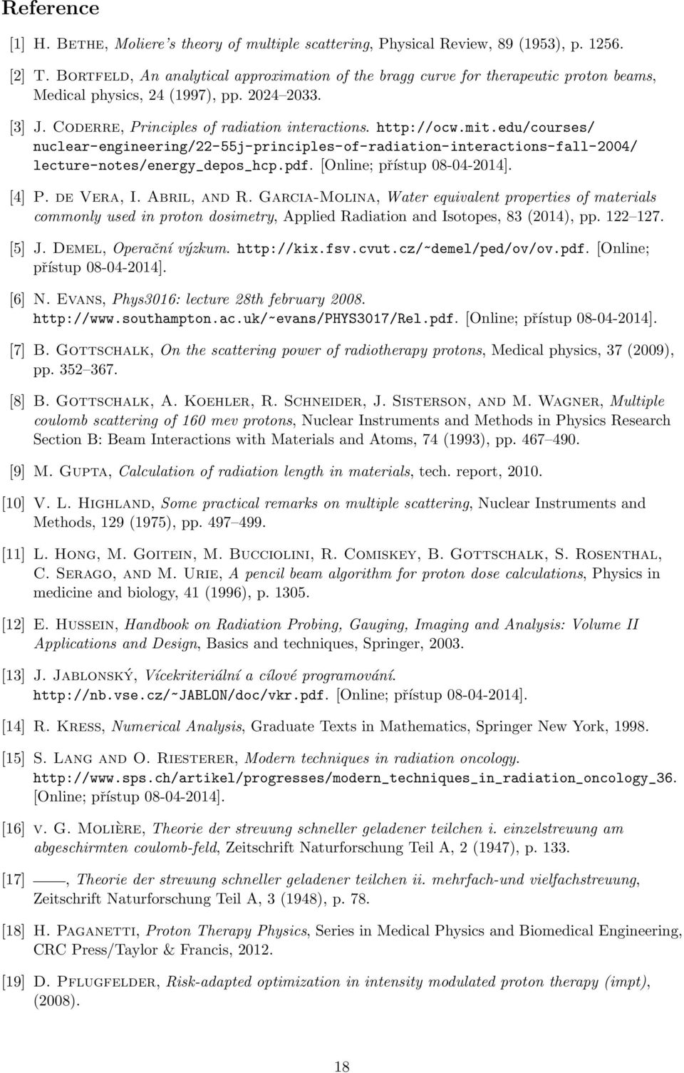 edu/courses/ nuclear-engineering/-55j-principles-of-radiation-interactions-fall-4/ lecture-notes/energy_depos_hcp.pdf. [Online; přístup 8-4-14]. [4] P. de Vera, I. Abril, and R.