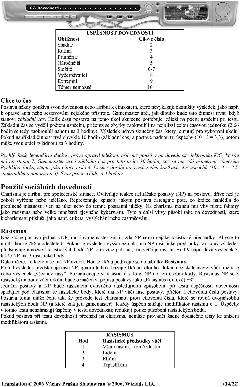 Kolik času postava na tento úkol skutečně potřebuje, záleží na počtu úspěchů při testu.