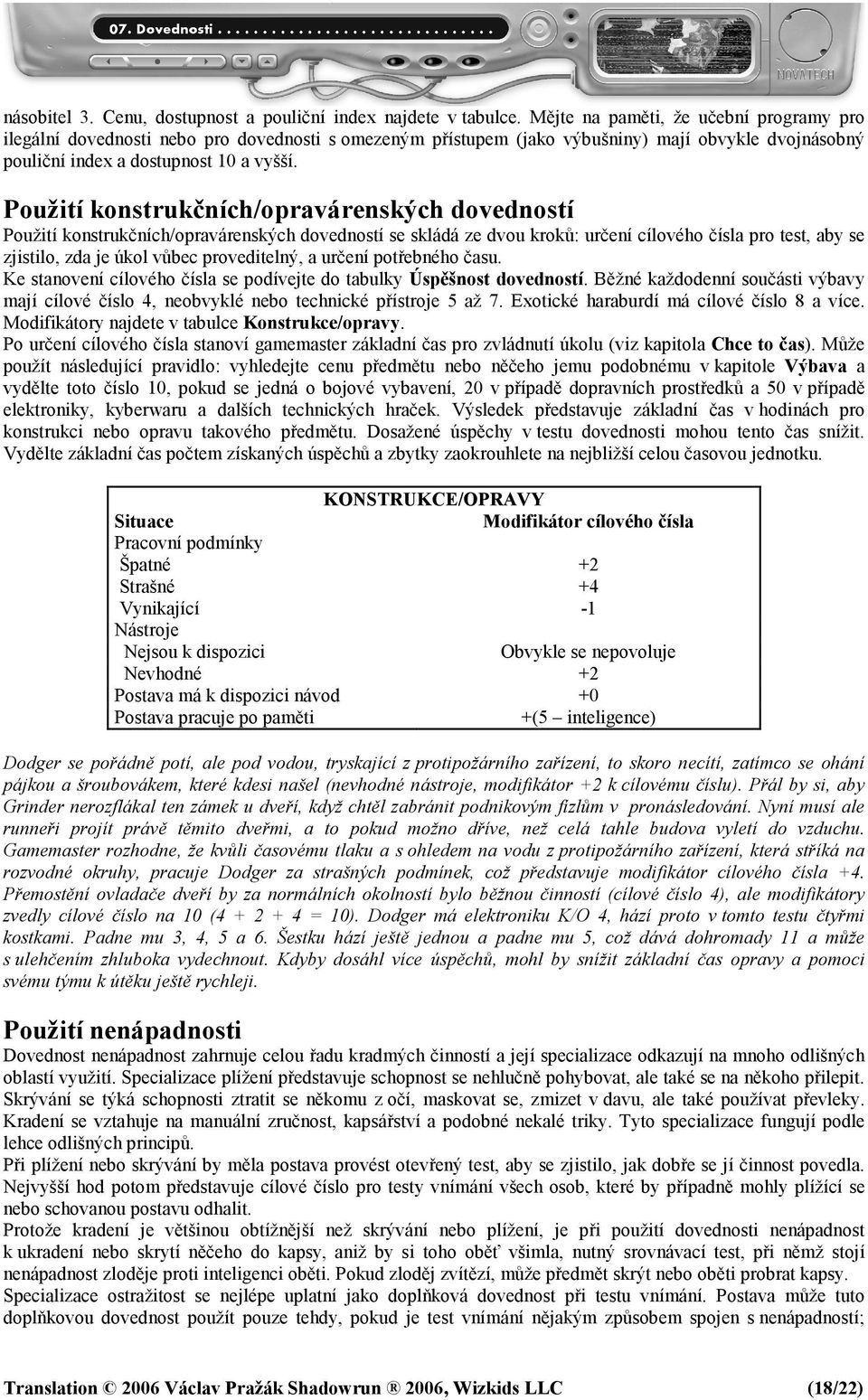 Použití konstrukčních/opravárenských dovedností Použití konstrukčních/opravárenských dovedností se skládá ze dvou kroků: určení cílového čísla pro test, aby se zjistilo, zda je úkol vůbec