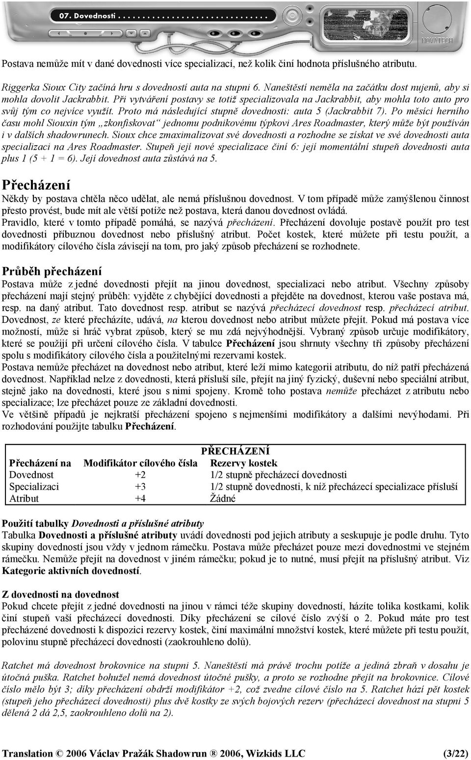 Proto má následující stupně dovednosti: auta 5 (Jackrabbit 7).