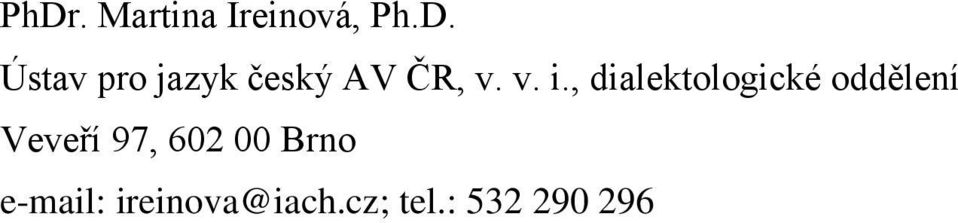 97, 602 00 Brno e-mail: ireinova@iach.