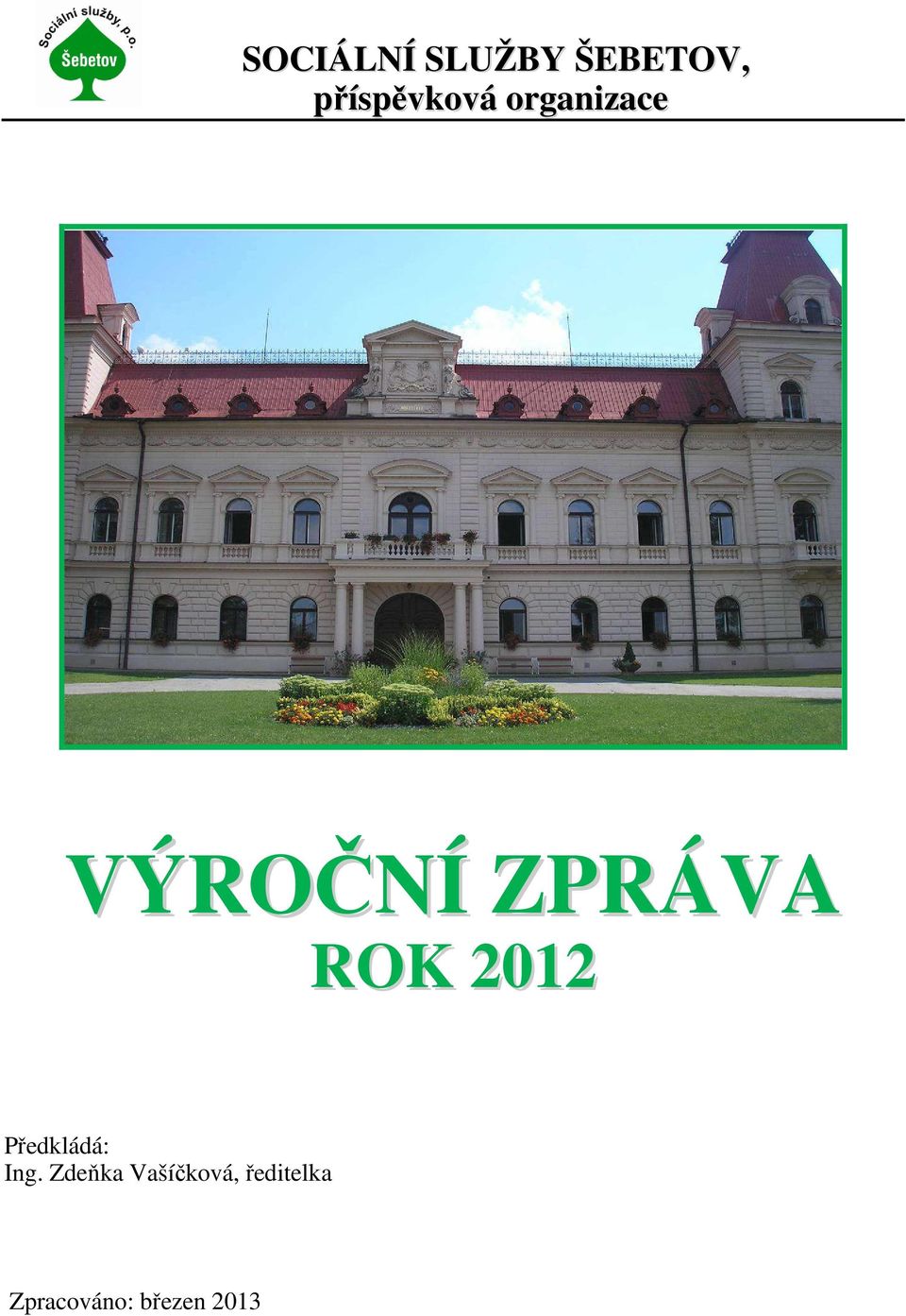 ZPRÁVA ROK 2012 Předkládá: Ing.