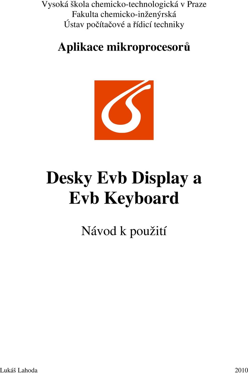 řídicí techniky Aplikace mikroprocesorů Desky Evb
