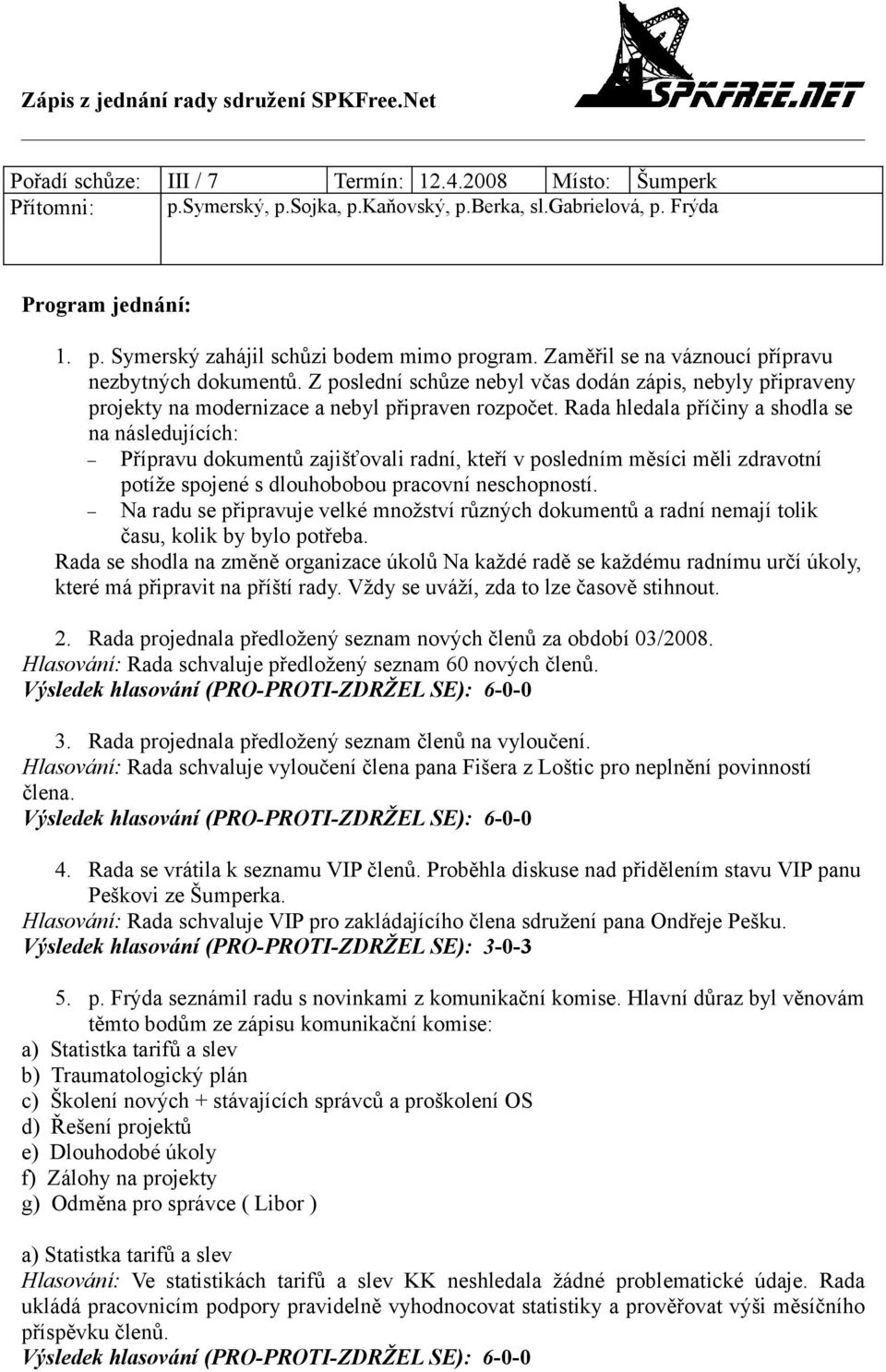 Rada hledala příčiny a shodla se na následujících: Přípravu dokumentů zajišťovali radní, kteří v posledním měsíci měli zdravotní potíže spojené s dlouhobobou pracovní neschopností.