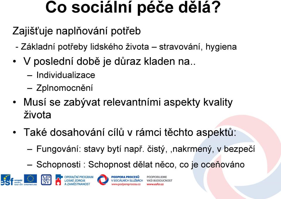 době je důraz kladen na.