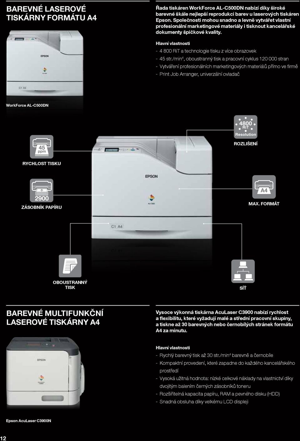 /min 4, oboustranný tisk a pracovní cyklus 120 000 stran - Vytváření profesionálních marketingových materiálů přímo ve firmě - Print Job Arranger, univerzální ovladač WorkForce AL-C500DN ROZLIŠENÍ