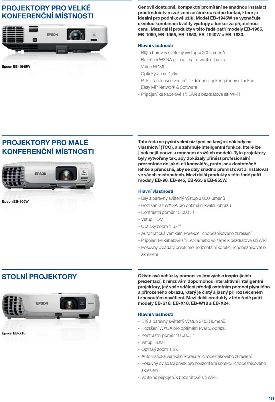 - Bílý a barevný světelný výstup 4 200 lumenů - Rozlišení WXGA pro optimální kvalitu obrazu - Vstup HDMI - Optický zoom 1,6 - Pokročilé funkce včetně rozdělení projekční plochy a funkce Easy MP