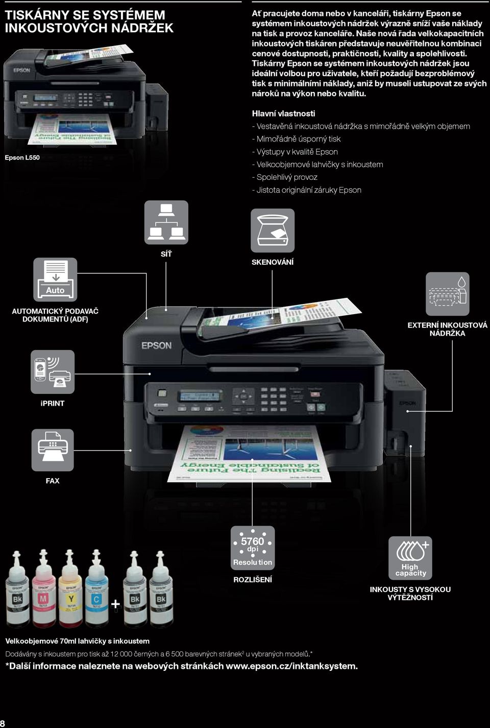 Tiskárny Epson se systémem inkoustových nádržek jsou ideální volbou pro uživatele, kteří požadují bezproblémový tisk s minimálními náklady, aniž by museli ustupovat ze svých nároků na výkon nebo