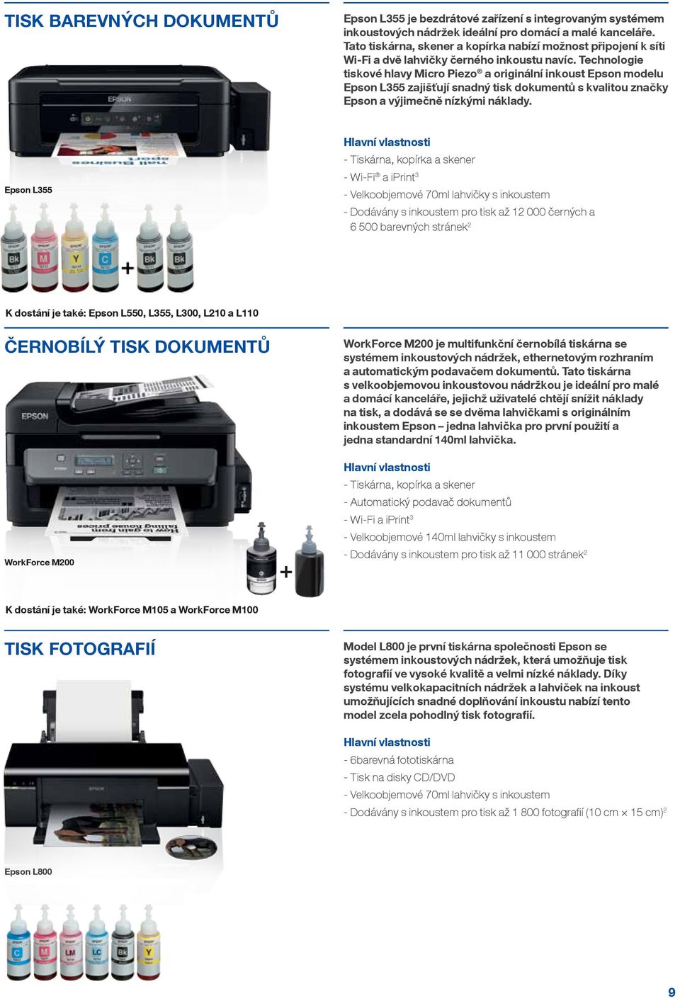 Technologie tiskové hlavy Micro Piezo a originální inkoust Epson modelu Epson L355 zajišťují snadný tisk dokumentů s kvalitou značky Epson a výjimečně nízkými náklady.