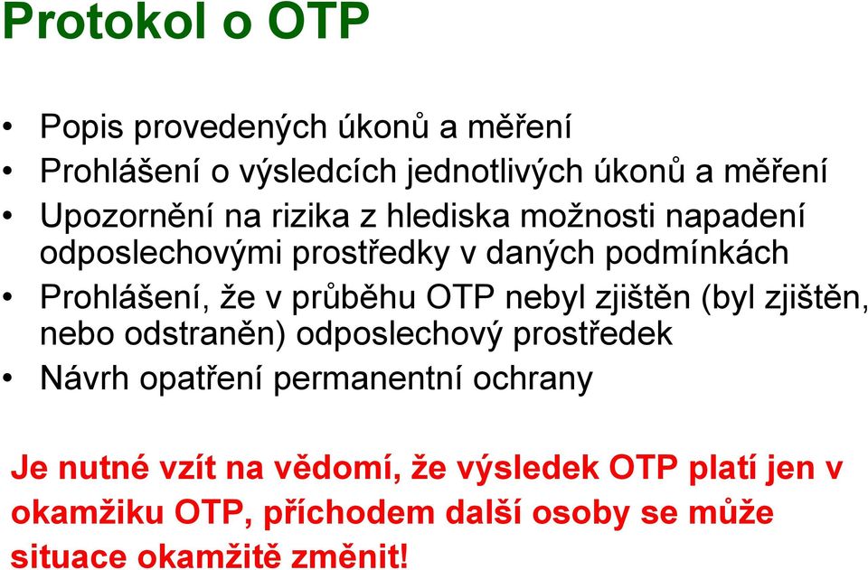 OTP nebyl zjištěn (byl zjištěn, nebo odstraněn) odposlechový prostředek Návrh opatření permanentní ochrany Je