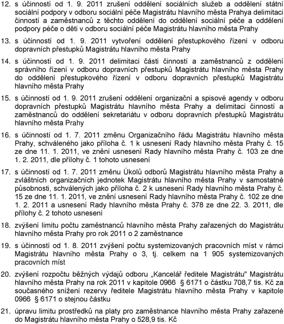 sociální péče a oddělení podpory péče o děti v odboru sociální péče Magistrátu hlavního města Prahy 13. s účinností od 1. 9.