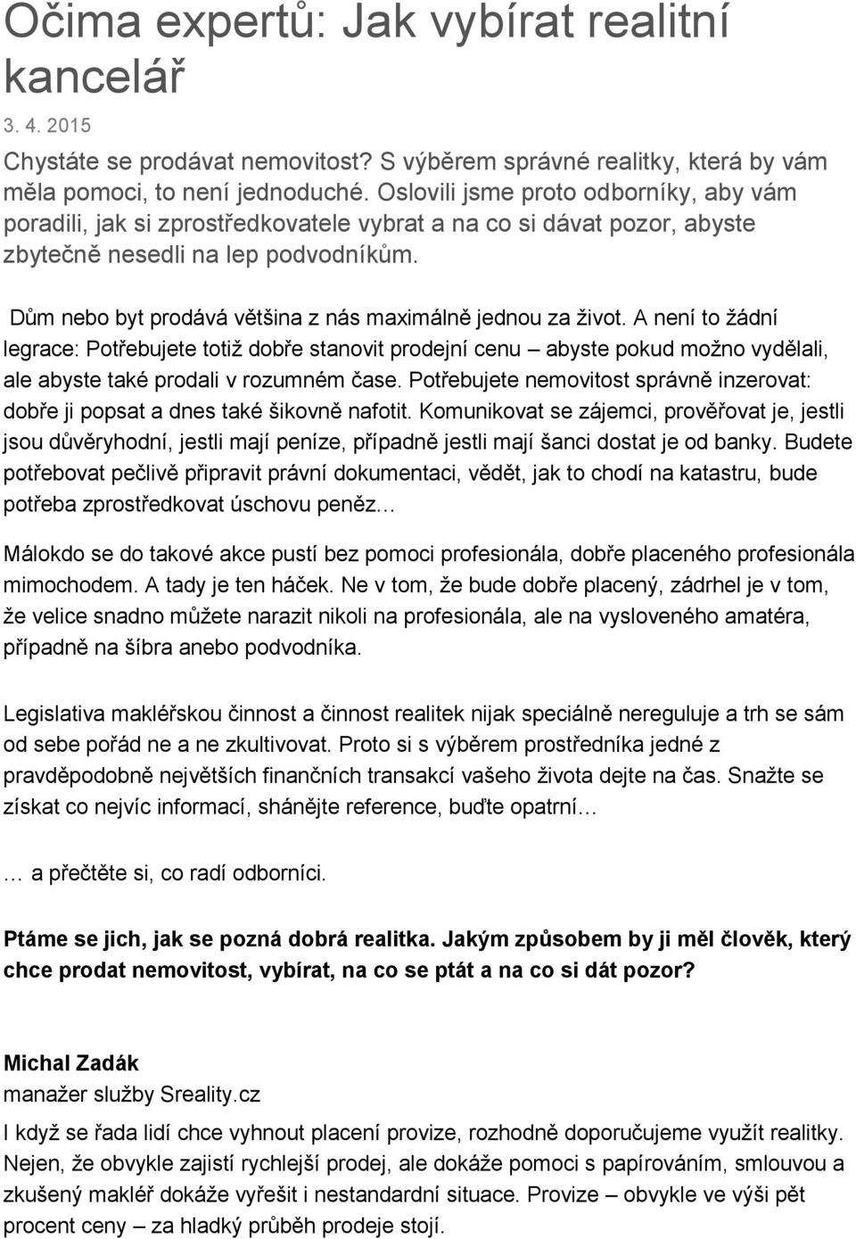 Dům nebo byt prodává většina z nás maximálně jednou za život.
