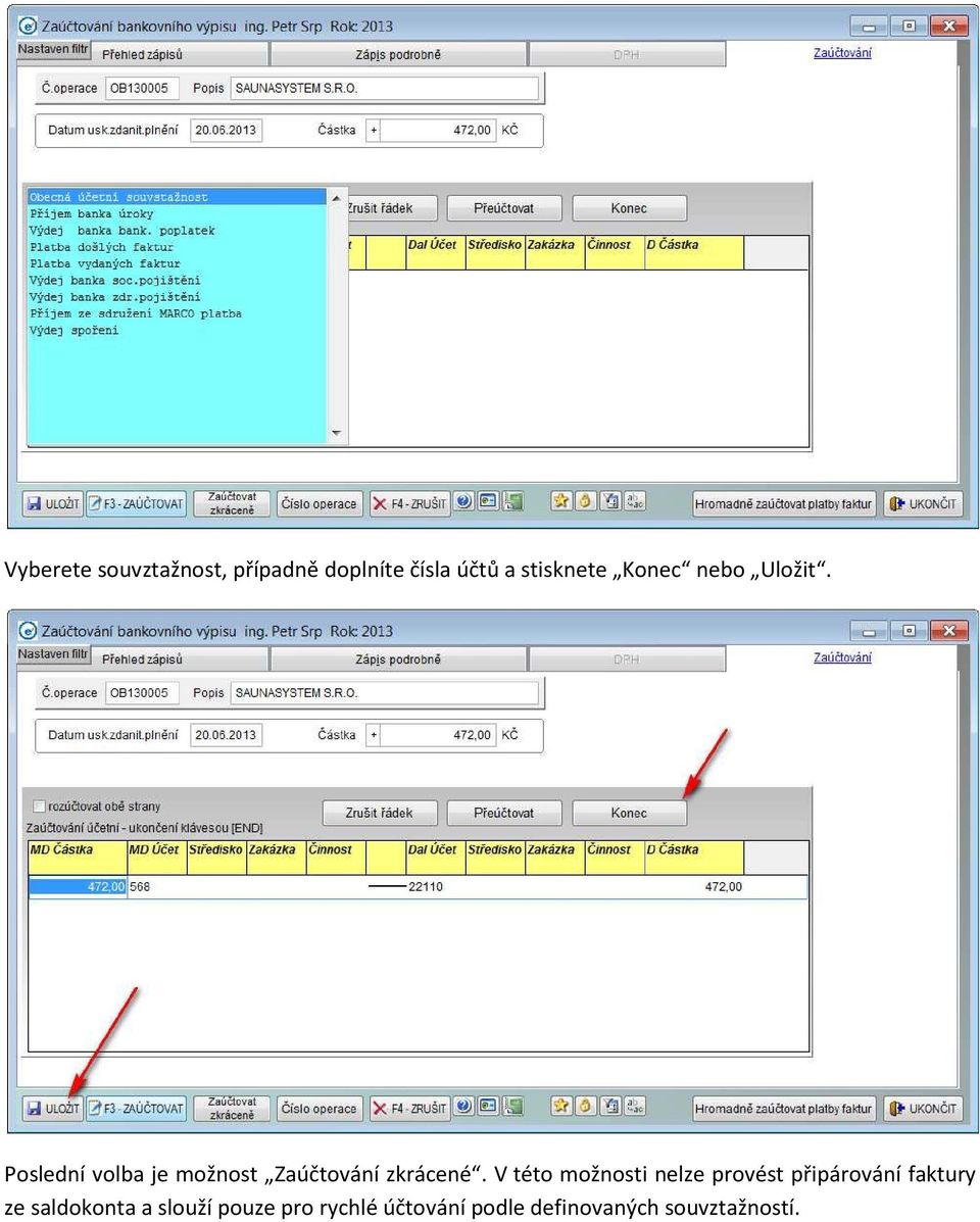 V této možnosti nelze provést připárování faktury ze saldokonta a