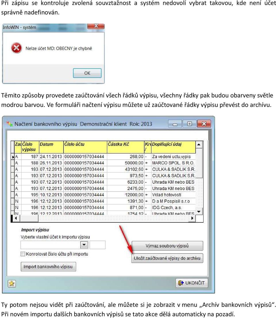 Ve formuláři načtení výpisu můžete už zaúčtované řádky výpisu převést do archívu.