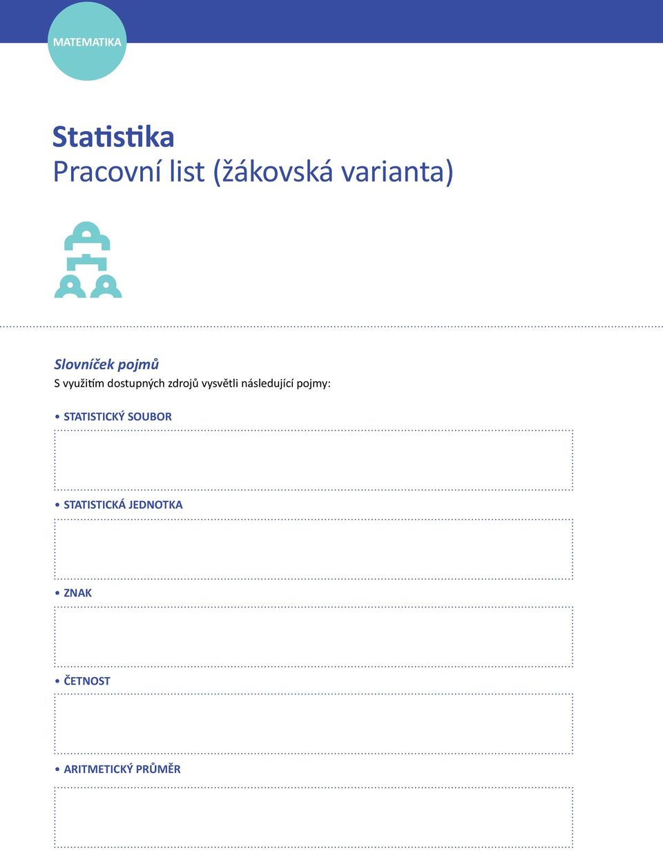 zdrojů vysvětli následující pojmy: STATISTICKÝ