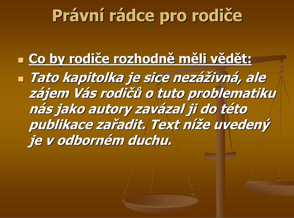 problematiku nás jako autory zavázal ji do této