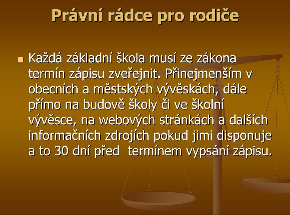 školy či ve školní vývěsce, na webových stránkách a dalších