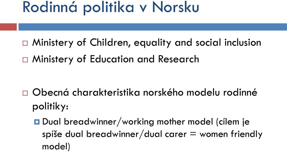 norského modelu rodinné politiky: Dual breadwinner/working mother