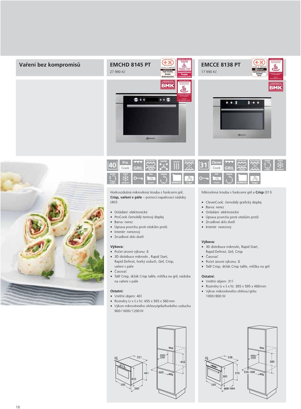 Defrost, horký vzduch, Gril, Crisp, vaøení v páøe Èasovaè Talíø Crisp, držák Crisp talíøe, møížka na gril, nádoba na vaøení v páøe Vnitøní objem: 40 l Rozmìry (v x š x h): 455 x 595 x 560 mm Výkon
