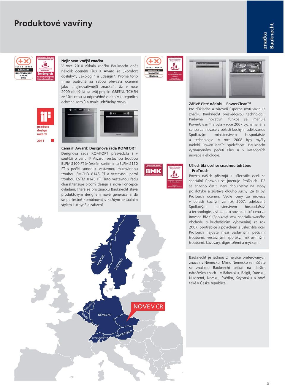 Již v roce 2009 obdržela za svùj projekt GREENKITCHEN zvláštní cenu za odpovìdné vedení v kategoriích ochrana zdrojù a trvale udržitelný rozvoj.