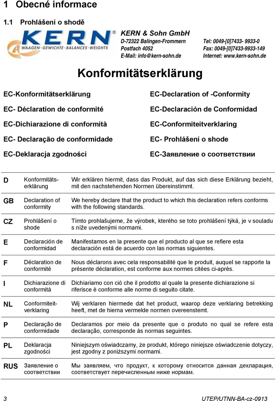 de Konformitätserklärung EC-Konformitätserklärung EC- Déclaration de conformité EC-Dichiarazione di conformità EC- Declaração de conformidade EC-Deklaracja zgodności EC-Declaration of -Conformity