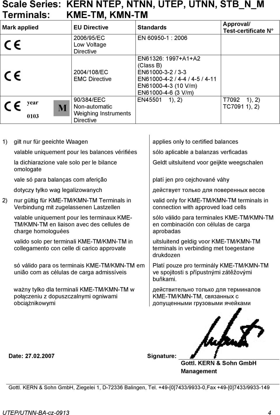 EN45501 1), 2) T7092 1), 2) TC7091 1), 2) 1) 2) gilt nur für geeichte Waagen valable uniquement pour les balances vérifiées la dichiarazione vale solo per le bilance omologate vale só para balanças
