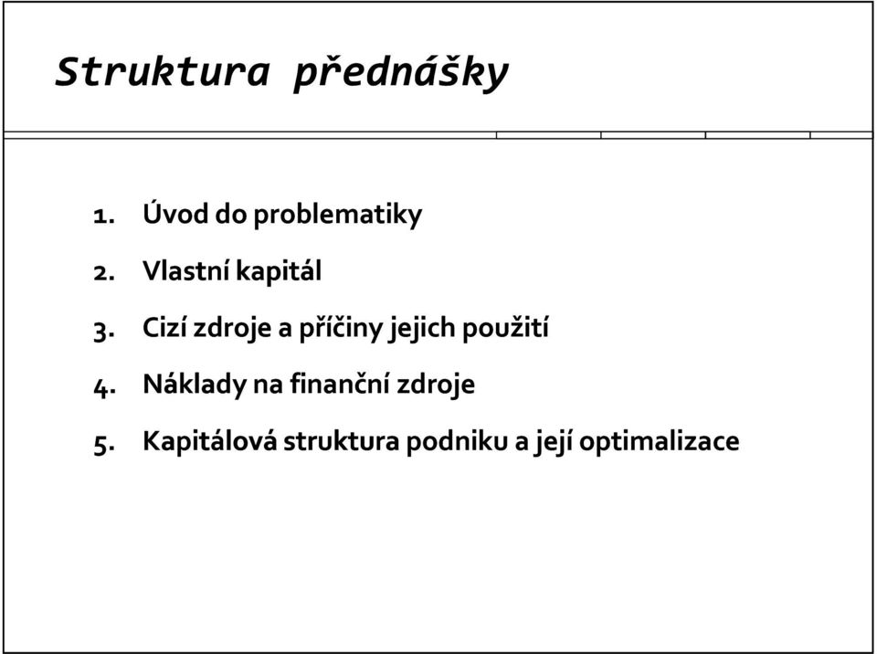 Cizí zdroje a příčiny jejich použití 4.