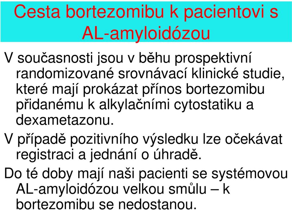 alkylačními cytostatiku a dexametazonu.