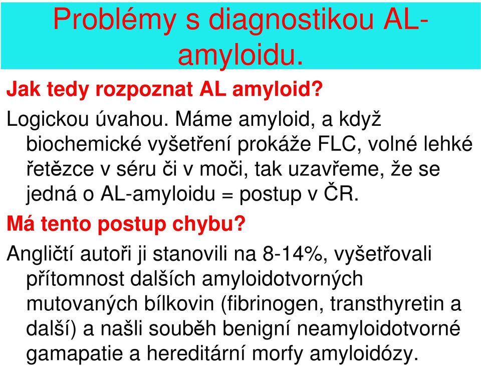 o AL-amyloidu = postup v ČR. Má tento postup chybu?