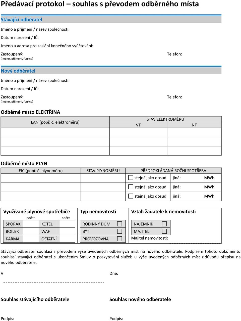 elektroměru) VT STAV ELEKTROMĚRU NT Odběrné místo PLYN EIC (popř. č.