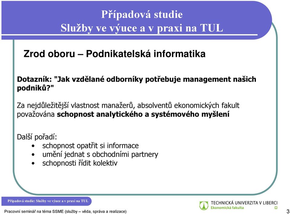 " Za nejdůležitější vlastnost manažerů, absolventů ekonomických fakult považována schopnost analytického a