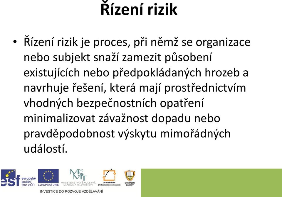 řešení, která mají prostřednictvím vhodných bezpečnostních opatření