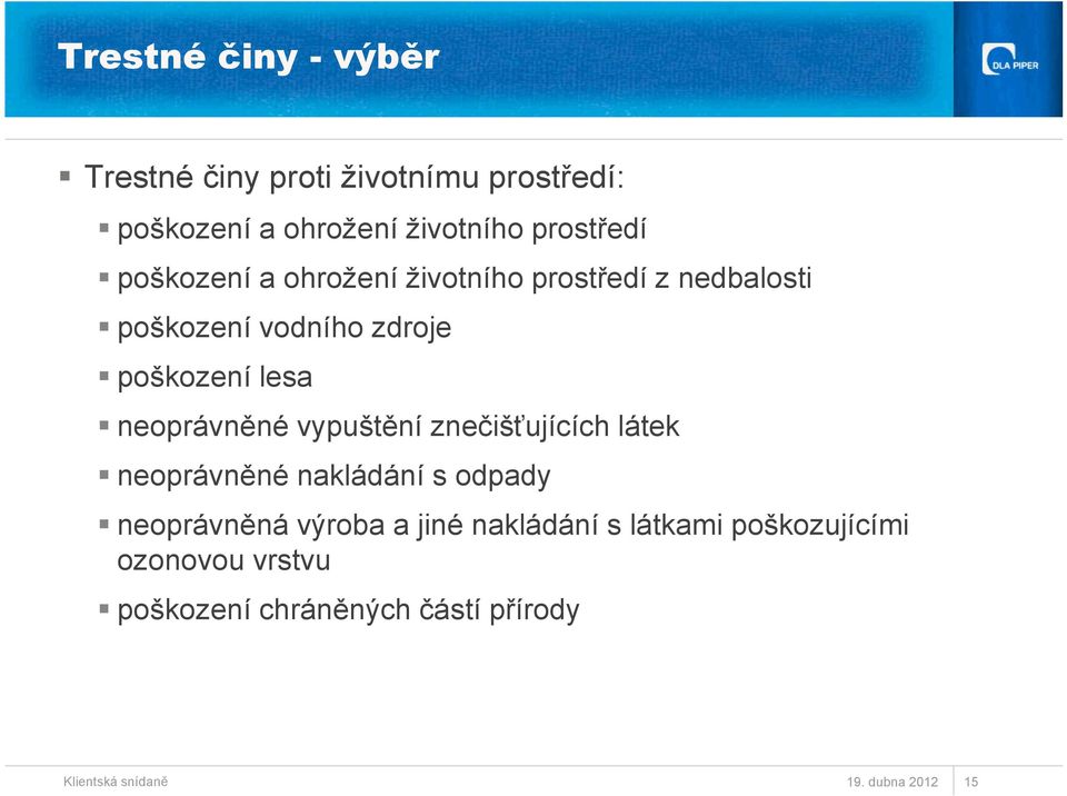 neoprávněné vypuštění znečišťujících látek neoprávněné nakládání s odpady neoprávněná výroba a jiné