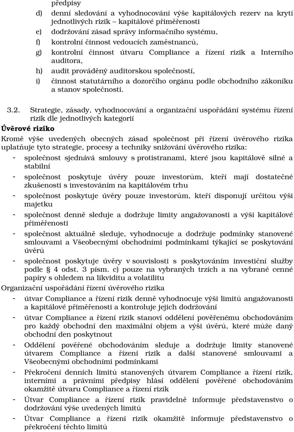 obchodního zákoníku a stanov společnosti. 3.2.