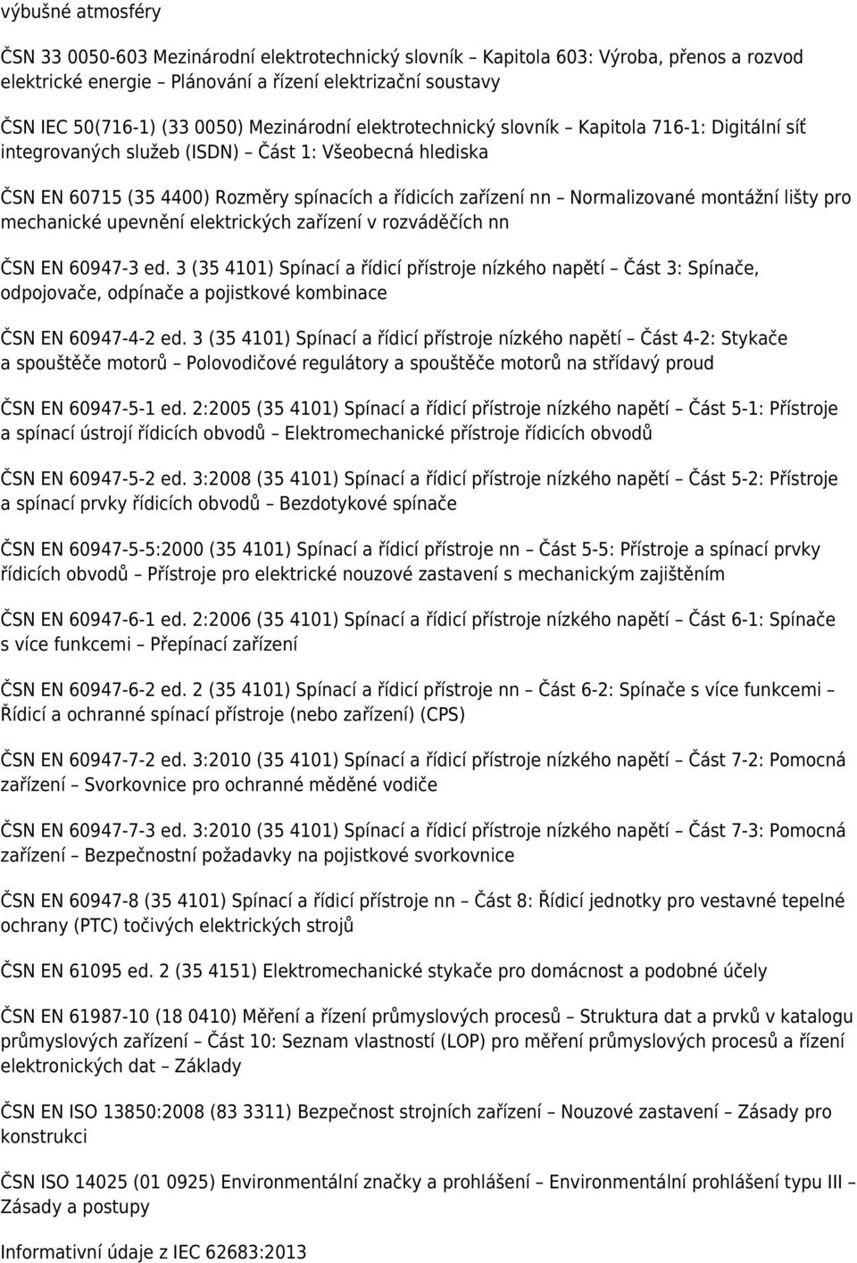 montážní lišty pro mechanické upevnění elektrických zařízení v rozváděčích nn ČSN EN 60947-3 ed.