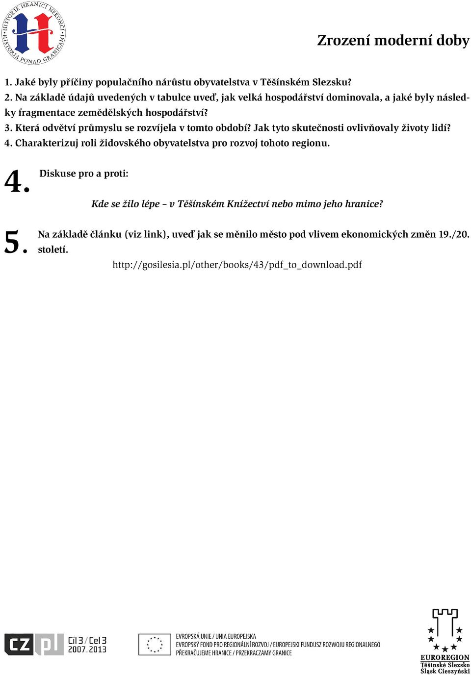 Která odvětví průmyslu se rozvíjela v tomto období? Jak tyto skutečnosti ovlivňovaly životy lidí? 4.