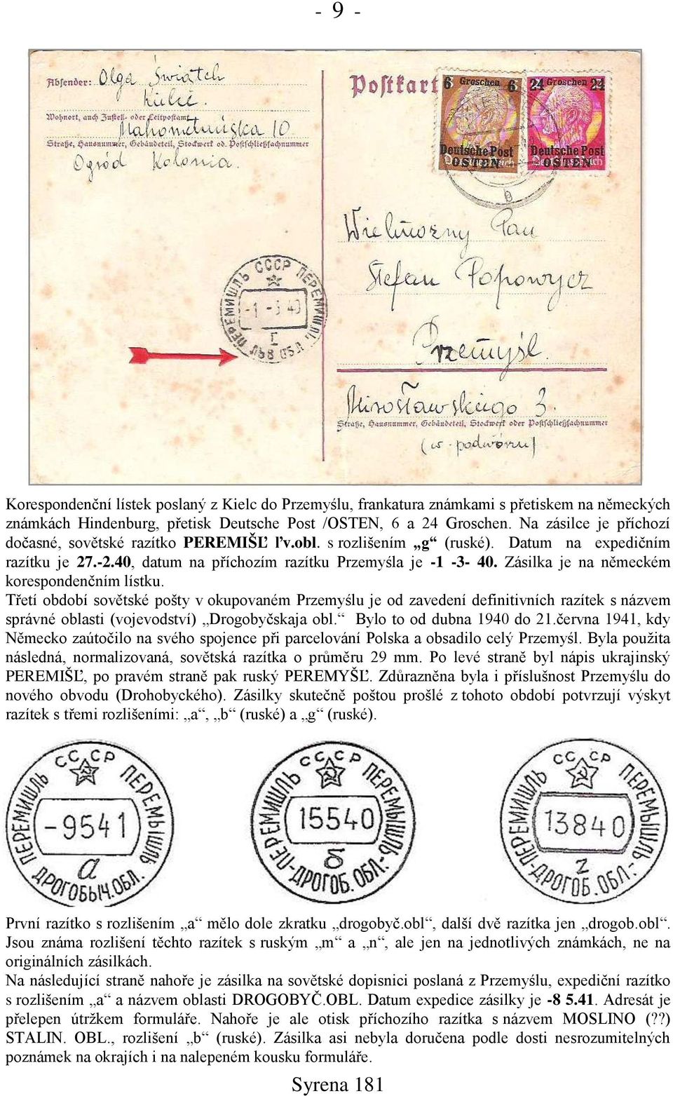Zásilka je na německém korespondenčním lístku. Třetí období sovětské pońty v okupovaném Przemyślu je od zavedení definitivních razítek s názvem správné oblasti (vojevodství) Drogobyčskaja obl.