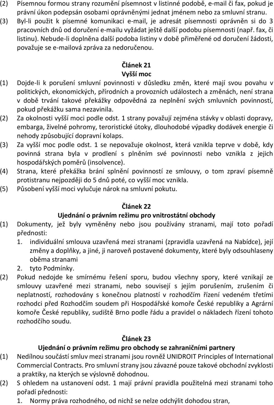 Nebude-li doplněna další podoba listiny v době přiměřené od doručení žádosti, považuje se e-mailová zpráva za nedoručenou.