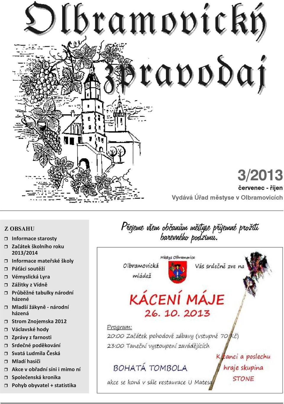 ze ná r Strom Zno jem ska 2012 r Vác lav ské hody r Zprá vy z far nos ti r Sr deč né po dě ko vá ní r Sva tá Lud mi la Česká r Mla dí hasi či r Akce