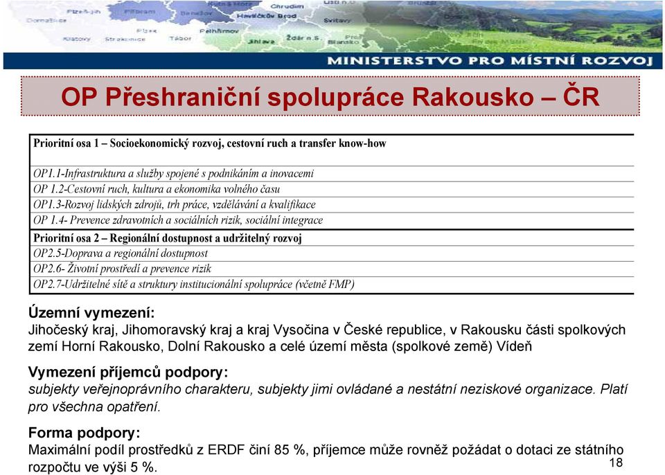 4- Prevence zdravotních a sociálních rizik, sociální integrace Prioritní osa 2 Regionální dostupnost a udržitelný rozvoj OP2.5-Doprava a regionální dostupnost OP2.