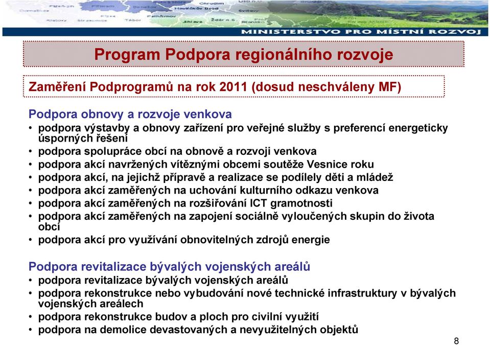 podílely děti a mládež podpora akcí zaměřených na uchování kulturního odkazu venkova podpora akcí zaměřených na rozšiřování ICT gramotnosti podpora akcí zaměřených na zapojení sociálně vyloučených