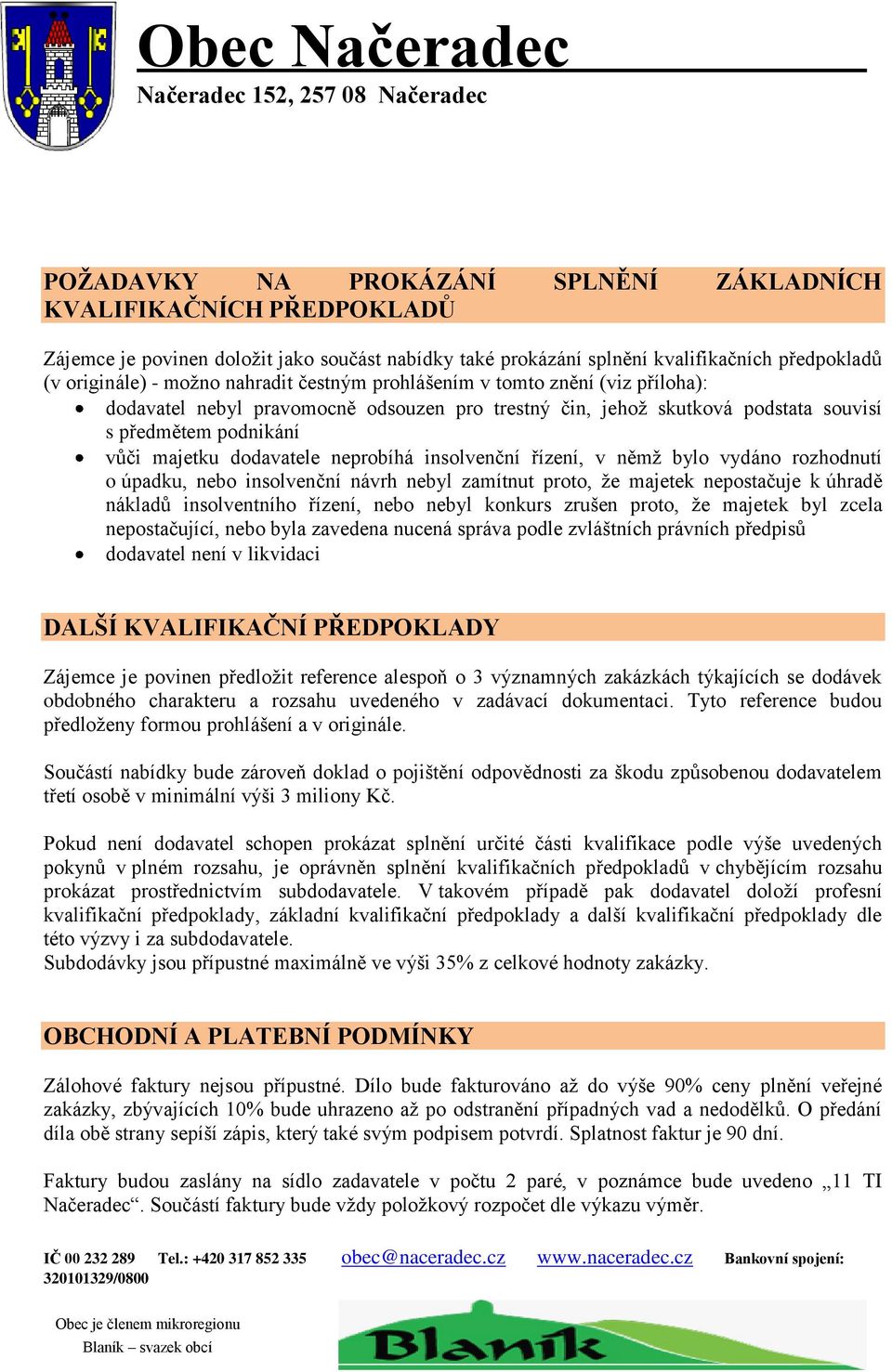 insolvenční řízení, v němž bylo vydáno rozhodnutí o úpadku, nebo insolvenční návrh nebyl zamítnut proto, že majetek nepostačuje k úhradě nákladů insolventního řízení, nebo nebyl konkurs zrušen proto,