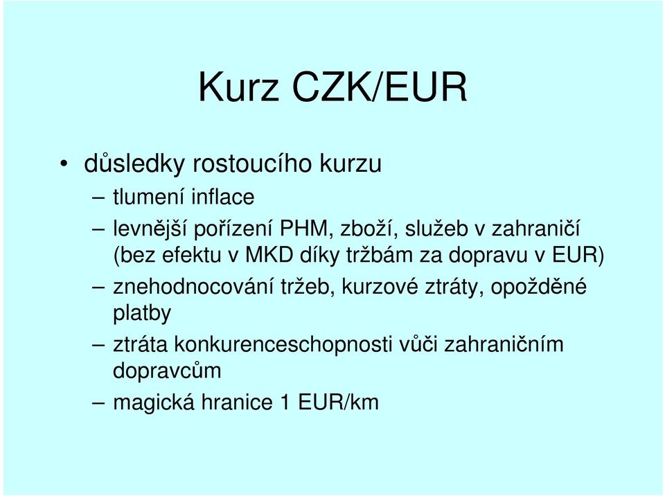 za dopravu v EUR) znehodnocování tržeb, kurzové ztráty, opožděné platby