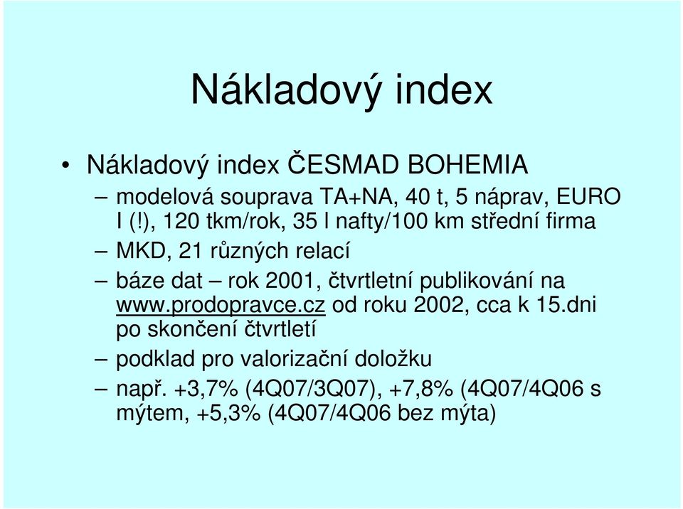 čtvrtletní publikování na www.prodopravce.cz od roku 2002, cca k 15.