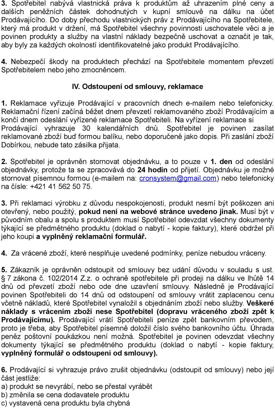 bezpečně uschovat a označit je tak, aby byly za každých okolností identifikovatelné jako produkt Prodávajícího. 4.