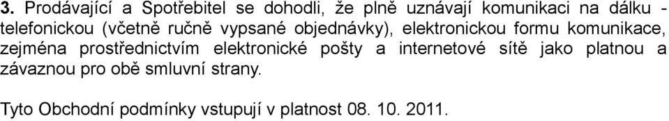 zejména prostřednictvím elektronické pošty a internetové sítě jako platnou a