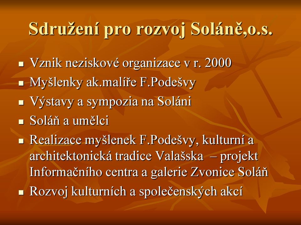 Podešvy Výstavy a sympozia na Soláni Soláň a umělci Realizace myšlenek F.