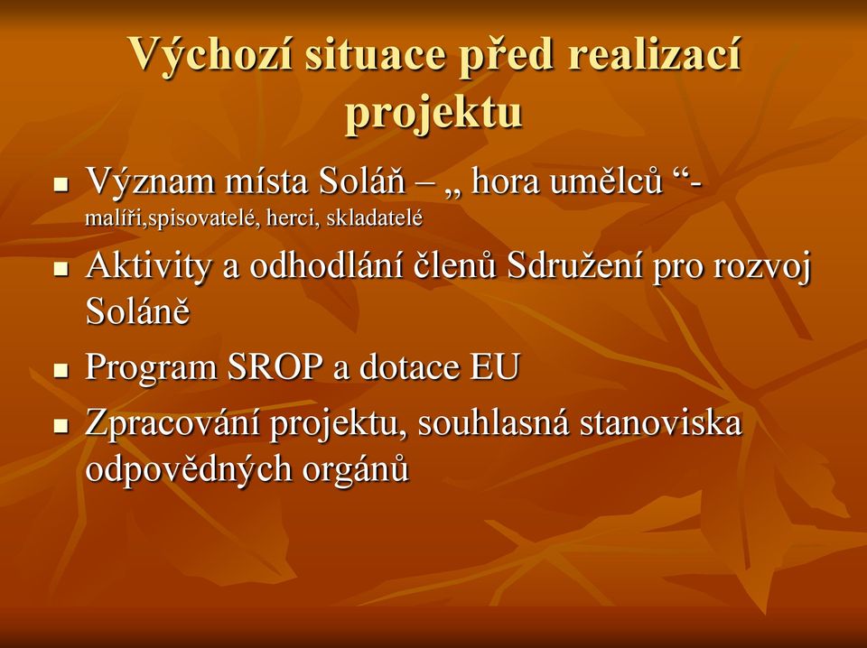 odhodlání členů Sdružení pro rozvoj Soláně Program SROP a