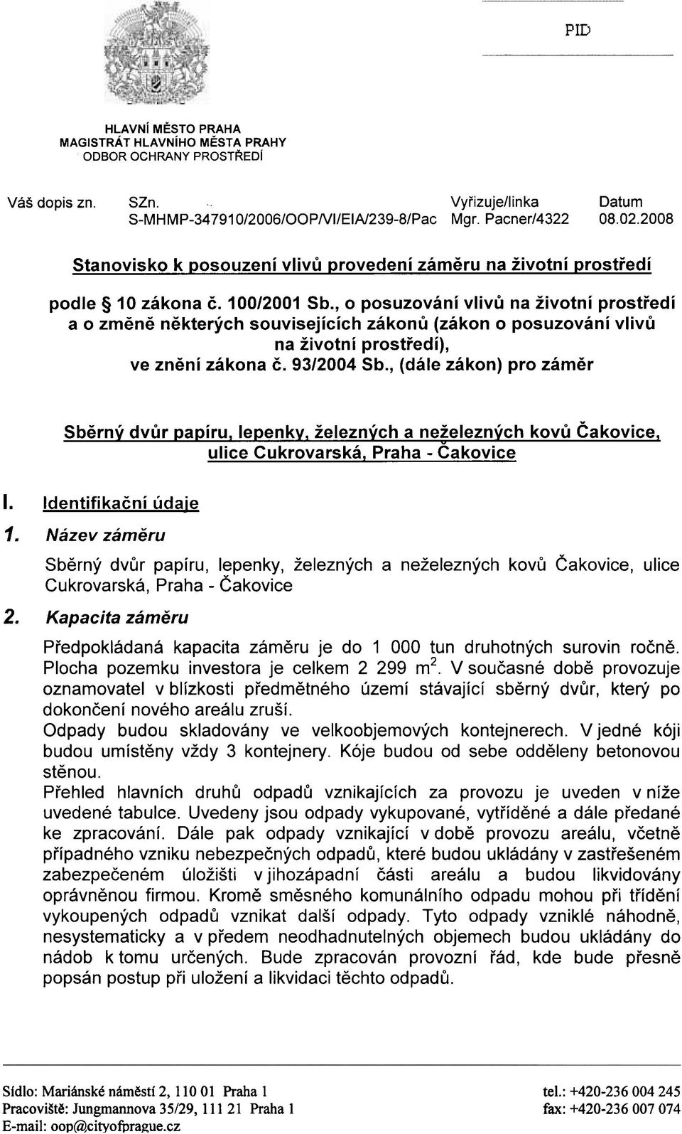 , o posuzování vlivù na životní prostøedí a o zmìnì nìkterých souvisejících zákonù (zákon o posuzování vlivù na životní prostøedí), ve znìní zákona è. 93/2004 Sb.