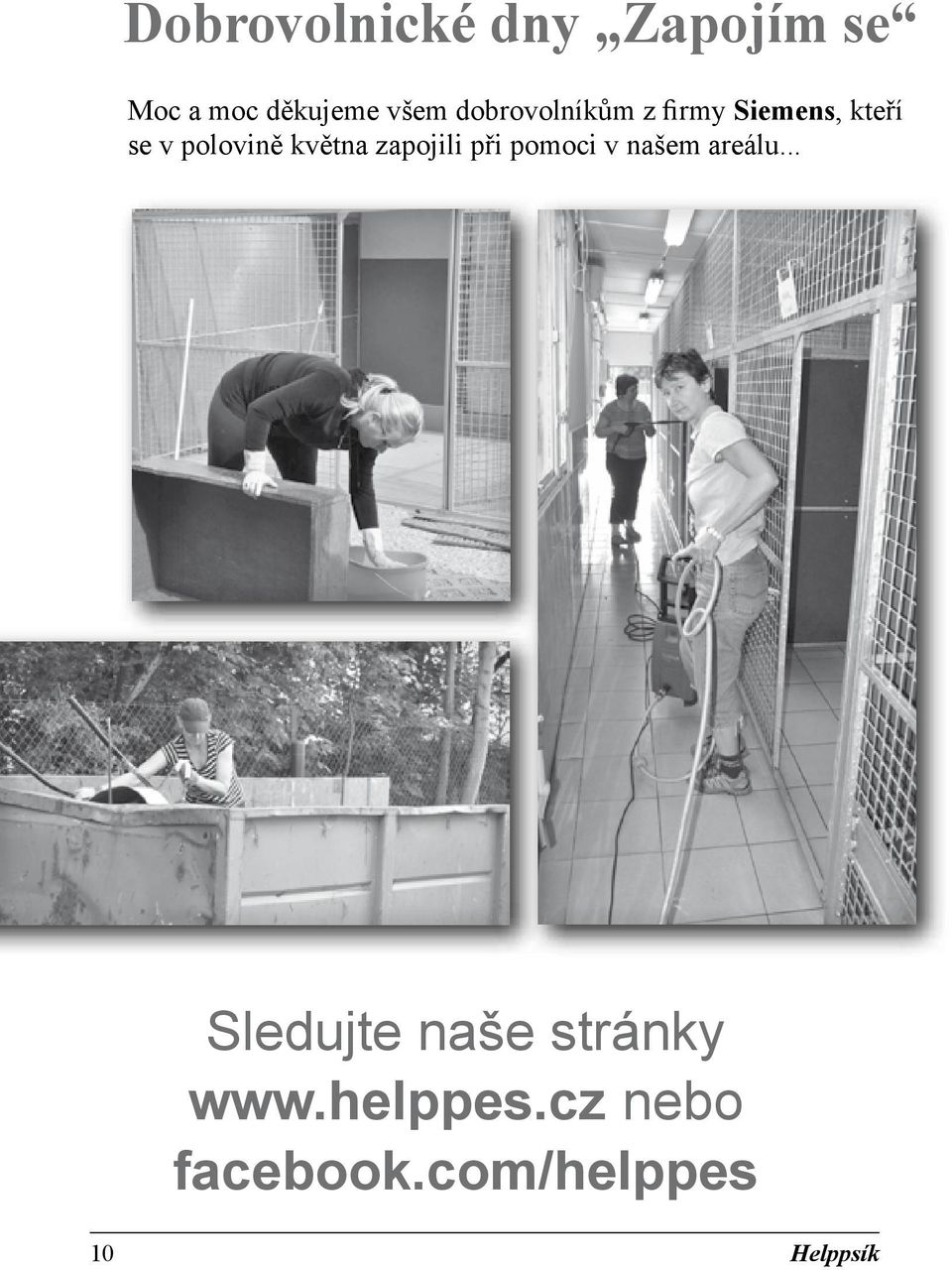 května zapojili při pomoci v našem areálu.